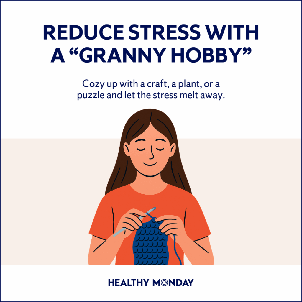 Illustration of a woman with long brown hair crocheting with blue yarn. Text above reads, “Reduce Stress with a ‘Granny Hobby,’” and below it says, “Cozy up with a craft, a plant, or a puzzle and let the stress melt away.” Healthy Monday logo at the bottom.