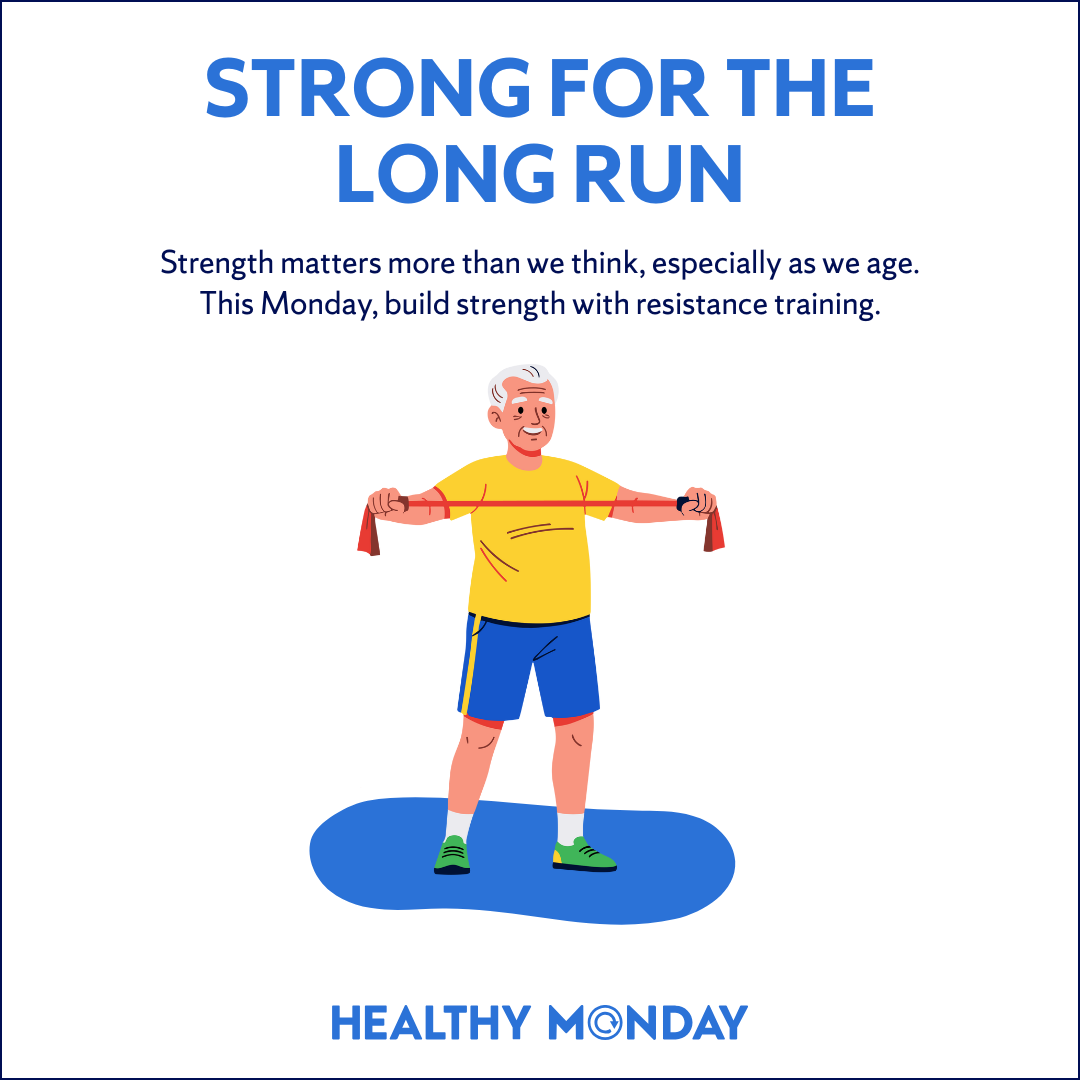 Illustration of an older adult standing on a mat and stretching a resistance band at chest height. The graphic includes the headline “Strong for the Long Run” and text about building strength with resistance training as part of Healthy Monday.
